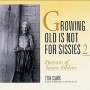 Growing Old is not for Sissies, Etta Clark Growing Old is not for Sissies, Etta Clark